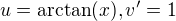 $u=\arctan(x),v'=1$
