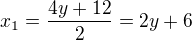 $x_{1}=\frac{4y+12}{2}=2y+6$