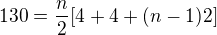 $130=\frac n2[4+4+(n-1)2]$