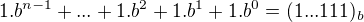 $1.b^{n-1}+...+1.b^2+1.b^1+1.b^0=(1...111)_b$