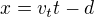 $x=v_tt-d$