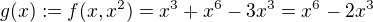 $g(x) := f(x,x^2)=x^3 + x^6 - 3x^3 = x^6 - 2x^3$