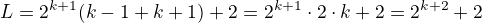 $L=2^{k+1}(k-1+k+1)+2=2^{k+1}\cdot 2\cdot k+2=2^{k+2}\cdotk+2$