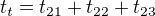 $t_t=t_{21}+t_{22}+t_{23}$