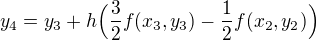 $y_4 = y_3 + h\Bigr( \frac{3}{2}f(x_3,y_3) - \frac{1}{2}f(x_2,y_2) \Bigr)$