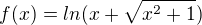 $f(x)=ln(x+\sqrt{x^{2}+1})$