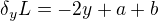 $\delta _{y}L=-2y+a+b$