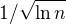 $1/\sqrt{\ln{n}}$