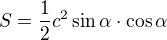 $S=\frac12 c^2\sin\alpha\cdot\cos\alpha$