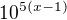 $10^{5(x-1)}$