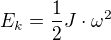$E_k=\frac{1}{2}J\cdot \omega^2$