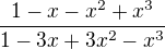 $\frac{1-x-x^{2}+x^{3}}{1-3x+3x^{2}-x^{3}}$