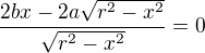 $\frac{2bx-2a\sqrt{r^2-x^2}}{\sqrt{r^2-x^2}}=0$