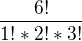 $\frac{6!}{1!*2!*3!}$