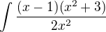 $\int{\frac{(x-1)(x^2+3)}{2x^2}}^{}$