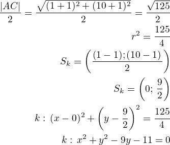 $\frac{|AC|}{2}=\frac{\sqrt{(1+1)^2+(10+1)^2}}{2}=\frac{\sqrt{125}}{2}\\r^2=\frac{125}{4}\\S_k=\left(\frac{\left(1-1);(10-1)}{2}\right)\\S_k=\left(0;\,\frac 92\right)\\k:\,(x-0)^2+\left(y-\frac 92\right)^2=\frac{125}{4}\\k:\,x^2+y^2-9y-11=0$