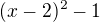 $(x-2)^2-1$