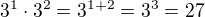 $3^1\cdot3^2=3^{1+2}=3^{3}=27$