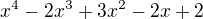 $x^4-2 x^3+3 x^2-2 x+2$