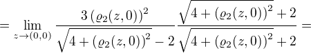 $=\lim_{z\to(0,0)}\frac{3\left(\varrho_2(z,0)\right)^2}{\sqrt{4+\left(\varrho_2(z,0)\right)^2}-2}\frac{\sqrt{4+\left(\varrho_2(z,0)\right)^2}+2}{\sqrt{4+\left(\varrho_2(z,0)\right)^2}+2}=$