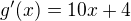 $g'(x)=10x+4$