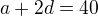 kopírovat do textarea $a+2d=40$