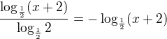 $\frac{\log_{\frac12}(x+2)}{\log_{\frac12}2}=-\log_{\frac12}(x+2)$