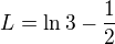 $L=\ln3-\frac12$