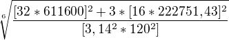 $\sqrt[6]{\frac{[32*611600]^{2}+3*[16*222751,43]^{2}}{[3,14^{2}*120^{2}]}}$