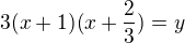 $3(x+1)(x+\frac{2}{3})=y$