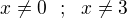 $x \neq 0 \ \ ; \ \ x\neq 3$