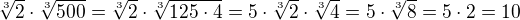 $\sqrt[3]{2}\cdot \sqrt[3]{500}=\sqrt[3]{2}\cdot \sqrt[3]{125\cdot 4}=5\cdot\sqrt[3]{2}\cdot\sqrt[3]{4}=5\cdot\sqrt[3]{8}=5\cdot2=10$