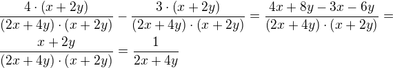 $\frac{4\cdot\(x+2y\)}{\(2x+4y\)\cdot\(x+2y\)} - \frac{3\cdot\(x+2y\)}{\(2x+4y\)\cdot\(x+2y\)} = \frac{4x+8y-3x-6y}{\(2x+4y\)\cdot\(x+2y\)} = \nl \frac{x+2y}{\(2x+4y\)\cdot\(x+2y\)} = \frac{1}{2x+4y}$
