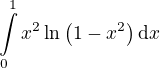 $\int\limits_{0}^{1}x^2\ldot\ln\(1-x^2\)\mathrm{d}x$