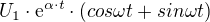 $U_{1}\cdot \mathrm{e}^{\alpha \cdot t}\cdot (cos\omega t+sin\omega t)$
