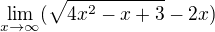 $\lim_{x\to\infty}(\sqrt{4x^2-x+3}-2x)$