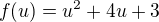$f(u) =u^2+4u+3$
