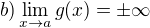 kopírovat do textarea $b) \lim_{x\to a}g(x) = \pm\infty \,\!$