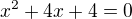 $x^2+4x+4=0$