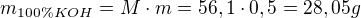 $m_{100\% KOH}=M\cdot m=56,1\cdot 0,5=28,05g$
