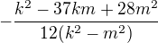 $-\frac{k^2-37km+28m^2}{12(k^2-m^2)}$