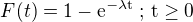 $F(t)=1-\rm{e}^{-\lambda t}\;;\,t\ge0$