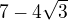 $7-4\sqrt{3}$