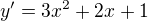 $y'=3x^2+2x+1$