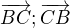 $\overrightarrow{BC}; \overrightarrow{CB}$