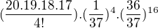 $(\frac{20.19.18.17}{4!}).(\frac{1}{37})^{4}.(\frac{36}{37})^{16}$