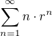 $\sum_{n=1}^{\infty}n\cdot r^{n}$