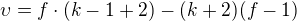 $\upsilon =f\cdot (k-1+2)-(k+2)(f-1)$