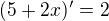 $(5+2x)' = 2$
