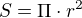 $S=\Pi \cdot r^{2}$